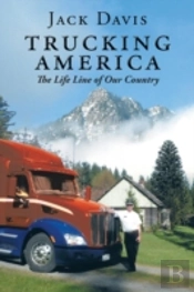 Trucking America: The Life Line Of Our Country