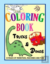 Trucks And Dinos Coloring Book