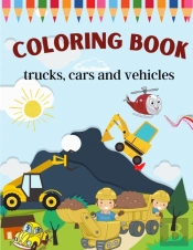 Trucks, Cars And Vehicles Coloring Book