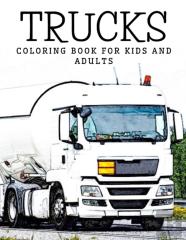 Trucks Coloring Book For Kids And Adults