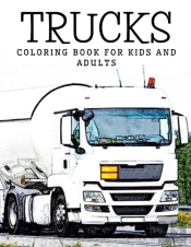 Trucks Coloring Book For Kids And Adults