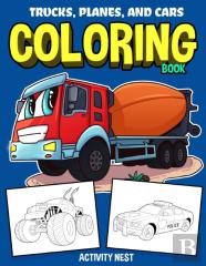 Trucks, Planes, And Cars Coloring Book