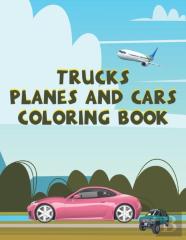 Trucks Planes And Cars Coloring Book