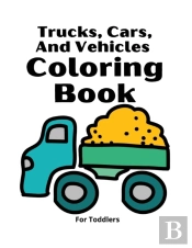 Trucks,Cars And Vehicles Coloring Book For Toddlers