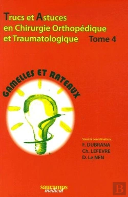 Bertrand.pt - Trucs Et Astuces En Chirurgie Orthopédique Et Traumatologique Tome 4 ; Gamelles Et Rateaux