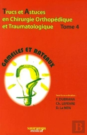 Trucs Et Astuces En Chirurgie Orthopédique Et Traumatologique Tome 4 ; Gamelles Et Rateaux