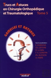 Trucs Et Astuces En Chirurgie Orthopédique Tome 5 ; Gamelles Et Rateaux