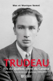 Trudeau Fils Du Quebec Pere Du Canada Tome 1 Les Annees Jeunesse