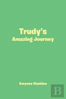 Trudy'S Amazing Journey