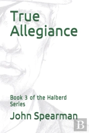 True Allegiance: Book 3 Of The Halberd S
