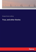 True, And Other Stories