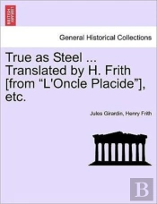 True As Steel ... Translated By H. Frith