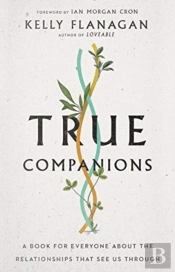 True Companions Â€“ A Book For Everyone About The Relationships That See Us Through