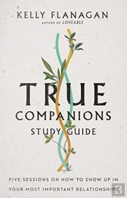 Bertrand.pt - True Companions Study Guide Â€“ Five Sessions On How To Show Up In Your Most Important Relationships