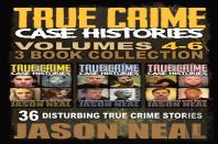 True Crime Case Histories - (Books 4, 5, & 6)