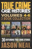 True Crime Case Histories -  (Books 4, 5, & 6)