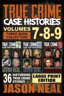 True Crime Case Histories - (Books 7, 8, & 9)