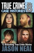 True Crime Case Histories - Volume 8