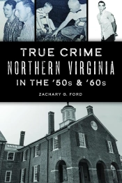 True Crime Northern Virginia In The '50s & '60s