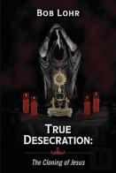 True Desecration:The Cloning Of Jesus