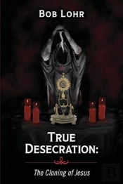 True Desecration:The Cloning Of Jesus
