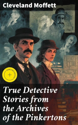 Bertrand.pt - True Detective Stories From The Archives Of The Pinkertons