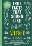 True Facts That Sound Like Bull$#*T: Nature