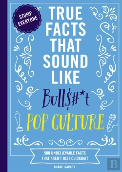 Bertrand.pt - True Facts That Sound Like Bull$#*T: Pop Culture