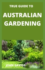 True Guide To Australian Gardening