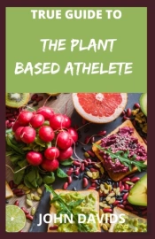 True Guide To The Plant Based Athelete