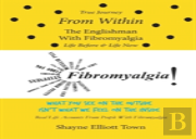 True Journey From Within - The Englishman With Fibromyalgia - Life Before And Life Now
