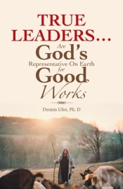 True Leaders... Are God'S Representative On Earth For Good Works