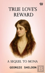 True Love'S Rewarda Sequel To Mona (Edition1)