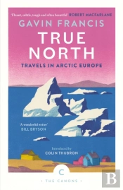 True North: Travels In Arctic Europe