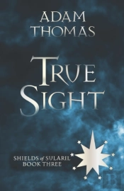 True Sight: Shields Of Sularil, Book Thr