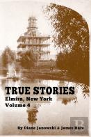True Stories Elmira, New York Volume 4