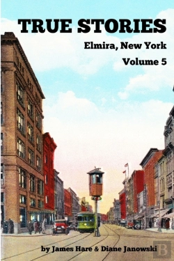 Bertrand.pt - True Stories Elmira, New York Volume 5