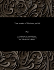 True Stories Of Durham Pit-Life
