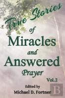 True Stories Of Miracles And Answered Prayer 2