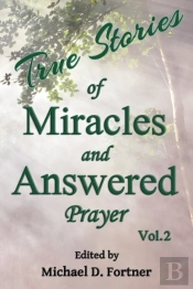 True Stories Of Miracles And Answered Prayer 2