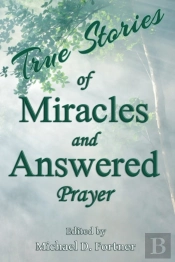 True Stories Of Miracles And Answered Prayer