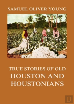 Bertrand.pt - True Stories Of Old Houston And Houstonians
