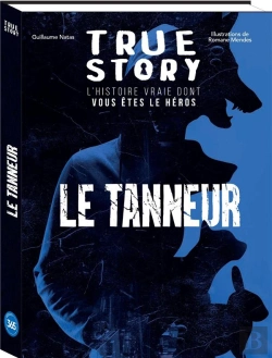 Bertrand.pt - True Story : Le Tanneur, L'Histoire Vraie Dont Vous Êtes Le Héros
