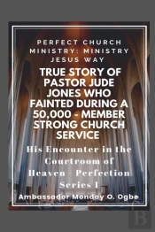 True Story Of Pastor Jude Jones Who Fainted During A 50,000 - Member Strong Church