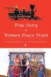 True Story Of Women Peace Train: From Kampala To Johannesburg