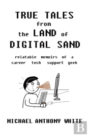 True Tales From The Land Of Digital Sand