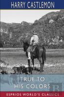 True To His Colors (Esprios Classics)