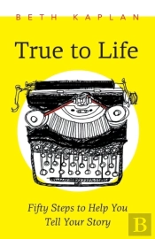 True To Life: Fifty Steps To Help You Wr
