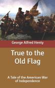 True To The Old Flag