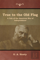 True To The Old Flag